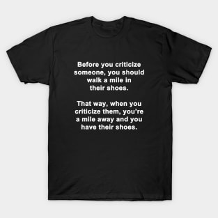 Before You Criticize T-Shirt